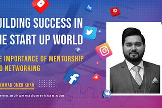 Building Success in the Start-Up World: The Importance of Mentorship and Networking