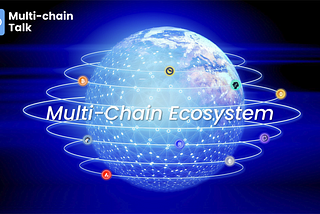 Multi-Chain Ecosystem: All You Need to Know