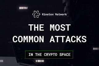 Exploring the Most Common Attacks in the Crypto Space
