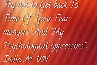 Try not to Get back To Time Of “Your Fear mongers” And “My Psychological oppressors”: India At UN