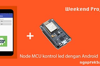 Mengontrol Saklar On/Off led pada ESP8266 node mcu dengan Android dan Arduino