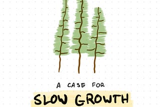 Three hand drawn tall pine trees with text reading “A case for slow growth: lessons from the forest”