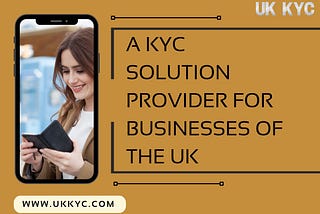 How KYC Regulations Support Businesses in the UK?