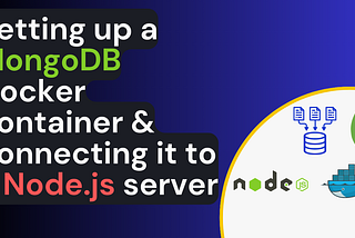 BEST Way to Connect MongoDB Docker Container to Node.js Server