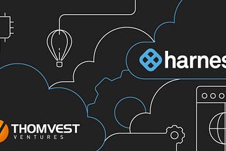 Thomvest Ventures invests in Harness, the DevOps automation leader!