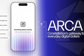 Arca: Constellation’s gateway to everyday digital dollars
