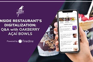 Inside Restaurant’s Digitalization: Q&A with OAKBERRY AÇAÍ BOWL’S