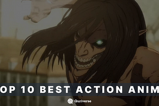 Quriverse | Top 10 Best Action Anime
