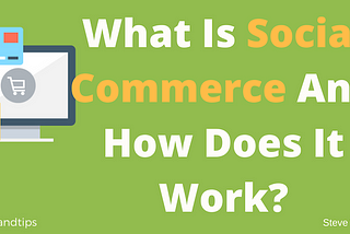 What Is Social Commerce And How Does It Work?