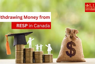 Can You Withdraw Money from RESP in Canada