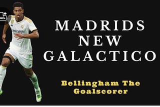 Jude Bellingham the goalscorer can become the best midfielder in the world
