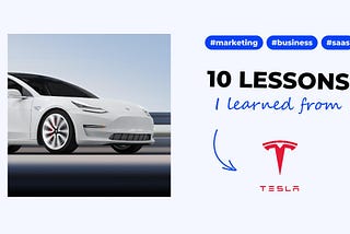 10 SaaS marketing & business lessons I learned from Tesla
