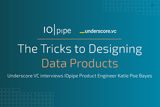 Underscore VC Interview: The Tricks to Designing Data Products