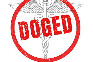 DOGED. That $9 Billion In Savings Might Kill Papa.
