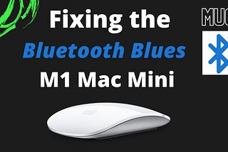 Fixing the Bluetooth Blues for M1 Macs Running Big Sur