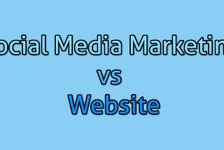 Social Media Marketing or Website: what’s best for your business when starting up?