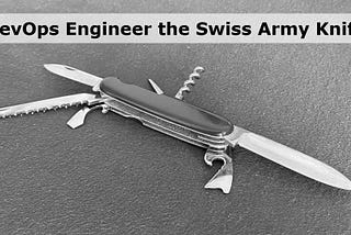 Devops Engineer — the Swiss Army Knife