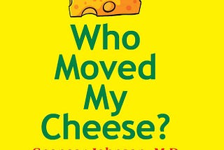 Takut pada Perubahan: Who Moved My Cheese? karya Spencer Johnson, M. D.