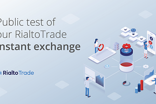 Public test of our RialtoTrade instant exchange