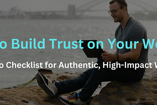 How to Build Trust on Your Website — My Go-To Checklist for Authentic, High-Impact Websites