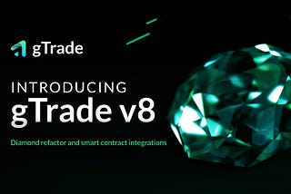 Introducing gTrade v8: Diamond Refactor and Smart Contract Integration