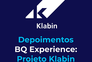 BQ Experience: Projeto Klabin