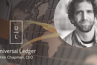 A conversation with Universal Ledger co-founder and CEO Kirk Chapman