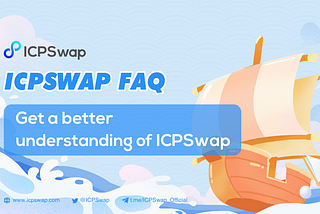 ICPSwap FAQ, Updated on 2022–05–08