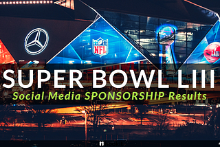 Super Bowl LIII: Social Media Sponsorship Results
