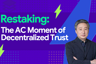 Restaking: The AC Moment of Decentralized Trust