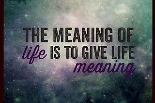 Meaning of Life - Purpose of Life