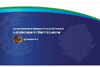 Comprehensive Research on the Fintech Landscape in Sierra Leone