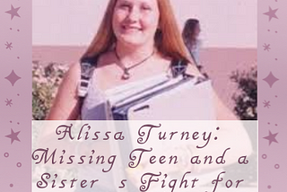 Alissa Turney: Missing Teen and a Sister’s Fight for Justice
