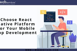 Choose React Native Platform For Your Mobile App Development