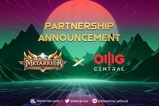 METARRIOR x OMG CENTRAL: A NEW PARTNERSHIP CONFIRMED