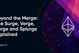 Beyond the Merge: The Surge, Verge, Purge and Splurge Explained