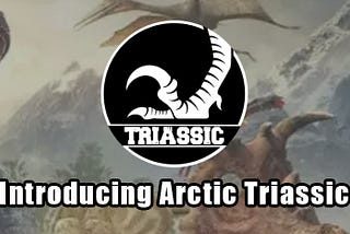 Introducing Arctic Triassic