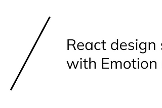 Creating design systems w/ emotion