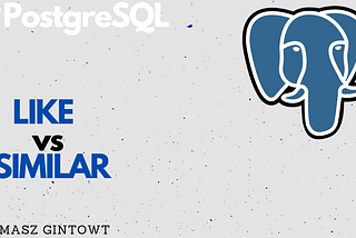 PostgreSQL Pattern Matching: LIKE vs SIMILAR