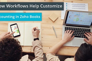 How Workflows Help Customize Accounting in Zoho Books