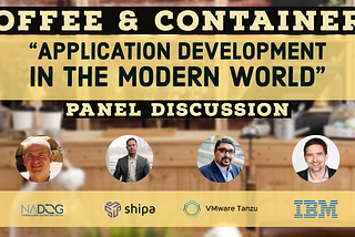 Coffee and Containers: “Application Development in the Modern World”