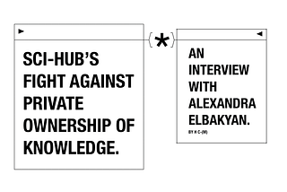 Sci-Hub’s Fight Against Private Ownership of Knowledge