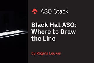 Black Hat ASO — Where to Draw the Line