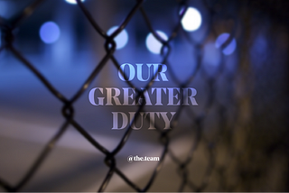 Our greater duty