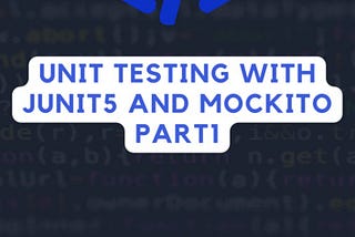 Unit Testing With Junit5 and Mockito Part1