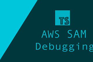 Cover art containing the Typescript logo and a two lines of text that reads “AWS SAM Debugging”.
