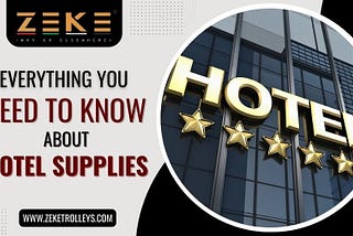 Everything You Need To Know About Hotel Supplies