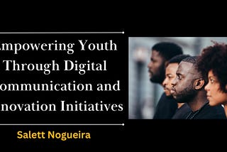 Empowering Youth Through Digital Communication and Innovation Initiatives