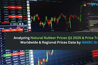 Price of Natural Rubber Rises in Q1 2025: What Industry Needs to Know