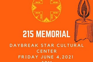 Every Child Matters: 215 Memorial. Daybreak Star Cultural Center, Friday June 4, 2021, 5pm